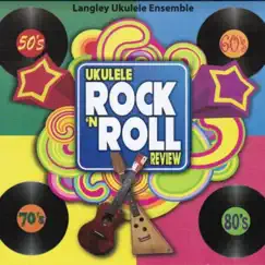 Ukulele Rock 'n Roll Review by Langley Ukulele Ensemble album reviews, ratings, credits