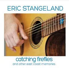 Catching Fireflies and Other East Coast Memories by Eric Stangeland album reviews, ratings, credits