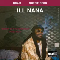 Ill Nana (feat. Trippie Redd) - Single by DRAM album reviews, ratings, credits