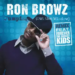 Jumping (Out the Window) [The Remix] {feat. Forever the Sickest Kids} - Single by Ron Browz album reviews, ratings, credits