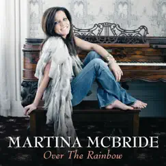 Over the Rainbow - Single by Martina McBride album reviews, ratings, credits