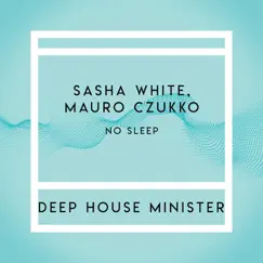 No Sleep - Single by Sasha White & Mauro Czukko album reviews, ratings, credits