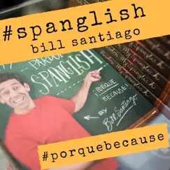 Spanglish: Porque Because (Live) by Bill Santiago album reviews, ratings, credits