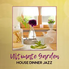 Ultimate Garden House Dinner Jazz: Background Jazz Music Relaxation, Cocktail Party, BBQ Till Night, Entertainment Moments by Garden Party Music Ensemble album reviews, ratings, credits