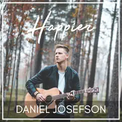 Happier - Single by Daniel Josefson album reviews, ratings, credits