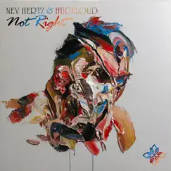 Not Right - Single by Nev Hertz & Hugeloud album reviews, ratings, credits