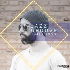 Jazz Groove - Single by Lau Frank album reviews, ratings, credits