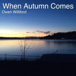 When Autumn Comes - Single by Owen Williford album reviews, ratings, credits