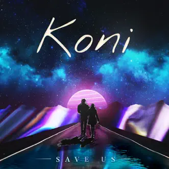 Save Us (feat. James Delaney & Gabriella) - Single by Koni album download