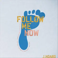 Follow Me (Now) by J. Hoard album reviews, ratings, credits