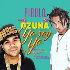 Yo Soy Yo (Versión Salsa) - Single by Pirulo y la Tribu & Ozuna album reviews, ratings, credits