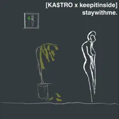 Staywithme. - Single by Ka$tro & Keepitinside album reviews, ratings, credits