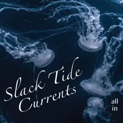 All In - EP by Slack Tide Currents album reviews, ratings, credits