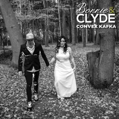 Bonnie & Clyde - Single by Convex Kafka album reviews, ratings, credits