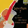 SuperBass 2 (SuperBass 2 with Ray Brown, John Clayton & Christian McBride) album lyrics, reviews, download