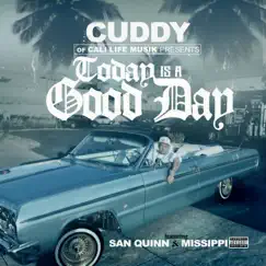 Today Is a Good Day (feat. San Quinn & Missippi) Song Lyrics