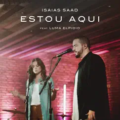 Estou Aqui (feat. Luma Elpidio) - Single by Isaias Saad album reviews, ratings, credits