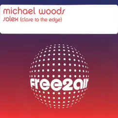 Solex (Close to the Edge) - Single by Michael Woods album reviews, ratings, credits