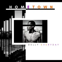 Home Town - Single by Delly Everyday album reviews, ratings, credits