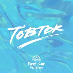 Fast Car (feat. River) - Single by Tobtok album reviews, ratings, credits