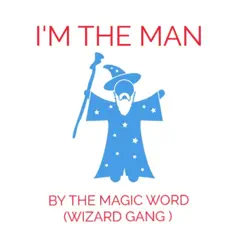 I'm the Man - Single by The Magic Word album reviews, ratings, credits