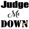 Judge Me Down - Single album lyrics, reviews, download