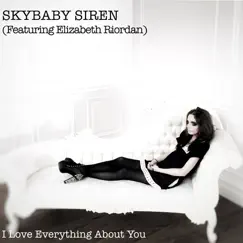 I Love Everything About You (feat. Elizabeth Riordan) Song Lyrics