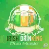 Irish Drinking Pub Music: St. Patrick’s Day Celebration Songs, Relaxing Celtic Party Ambient album lyrics, reviews, download