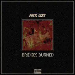 Bridges Burned - Single by Nick Lotzz album reviews, ratings, credits