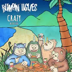 Crazy (Acoustic) - Single by Bumpin Uglies album reviews, ratings, credits