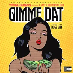 Gimme Dat (feat. Hollywood Luck & J. Skyy) Song Lyrics