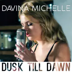 Dusk Till Dawn - Single by Davina Michelle album reviews, ratings, credits