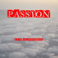 Passion - Single by Ken McPherson album reviews, ratings, credits