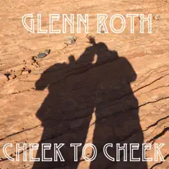 Cheek to Cheek - Single by Glenn Roth album reviews, ratings, credits