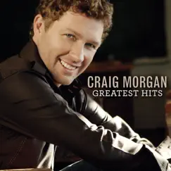 Greatest Hits by Craig Morgan album reviews, ratings, credits