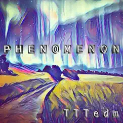 Phenomenon - Single by TTTedm album reviews, ratings, credits
