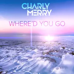 Where'D You Go - Single by Charly Merry album reviews, ratings, credits