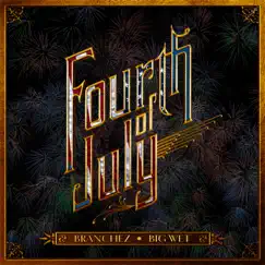 Fourth of July - Single by Branchez & Big Wet album reviews, ratings, credits