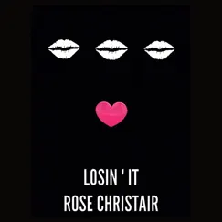 Losin' It - Single by Rose Christair album reviews, ratings, credits