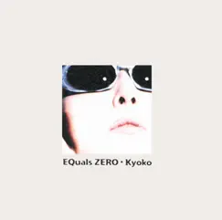 Equal Zero - Single by Kyoko album reviews, ratings, credits