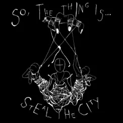 So, The Thing Is - Single by Steal The City album reviews, ratings, credits
