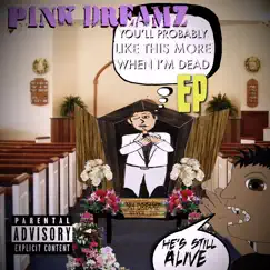 You'll Probably Like This More When I'm Dead - EP by Pink Dreamz album reviews, ratings, credits