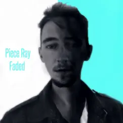 Faded by Piece Ray album reviews, ratings, credits