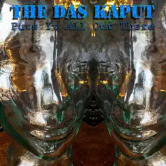 Puts It All Out There - EP by The Das Kaput album reviews, ratings, credits