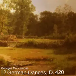 12 German Dances, D. 420 by Georges Daucampas album reviews, ratings, credits