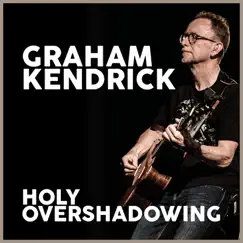 Holy Overshadowing - Single by Graham Kendrick album reviews, ratings, credits