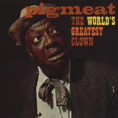 The World's Greatest Clown by Pigmeat Markham album reviews, ratings, credits