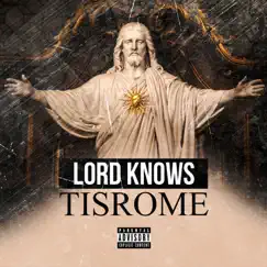 Lord Knows - Single by Tisrome album reviews, ratings, credits