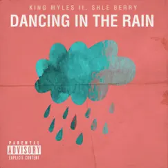 Dancing in the Rain (feat. Shle Berry) - Single by King Myles album reviews, ratings, credits