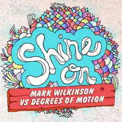 Shine On - Single by Degrees of Motion & Mark Wilkinson album reviews, ratings, credits